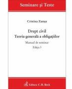 Drept civil. Teoria generala a obligatiilor. Manual de seminar. Editia 3 - Cristina Zamsa (ISBN: 9786061812028)