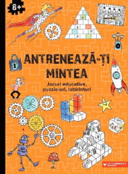 Antreneaza-ti mintea. Jocuri educative, puzzle-uri, labirinturi (ISBN: 9789734735877)