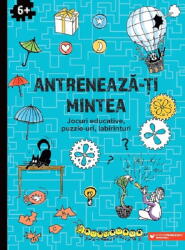 Antreneaza-ti mintea. Jocuri educative, puzzle-uri, labirinturi (ISBN: 9789734735860)
