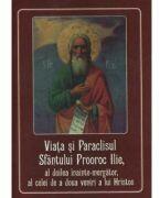 Viata si Paraclisul Sfantului Prooroc Ilie, al doilea inainte-mergator, al celei de a doua veniri a lui Hristos (ISBN: 9786065293380)