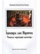 Invierea lui Hristos, temelia credintei noastre - Pr. Daniel de la Rarau (ISBN: 9786065292970)