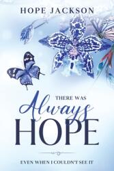 There Was Always Hope: Even When I Couldn't See It (ISBN: 9781648581458)