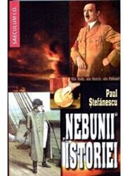 Nebunii istoriei - Paul Stefanescu (ISBN: 9789736424885)