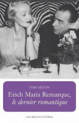 Erich Maria Remarque, Le Dernier Romantique - Hilton Tims, Jean-Marc Mouillie (ISBN: 9782251444956)