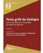 Teste grila de biologie pentru admiterea la Facultatea de Medicina Dentara. Editia a 2-a - Raluca Monica Comaneanu, Violeta Hancu (ISBN: 9786062719289)
