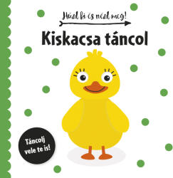 Húzd ki és nézd meg - Kiskacsa táncol (ISBN: 9789634833215)