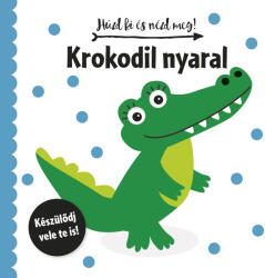 Húzd ki és nézd meg - Krokodil nyaral (ISBN: 9789634833192)