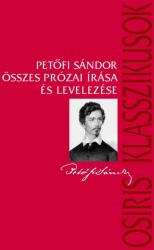 Petőfi Sándor összes prózai írása és levelezése (2022)
