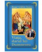 Viata, darul lui Dumnezeu - Calin Ioan Boar (ISBN: 9786060295631)