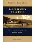 Taina Sfanta a Bisericii. Introducere in istoria si problematica disputelor imiaslave - Ilarion Alfeyev (ISBN: 9786066073479)