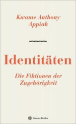Identitäten. Die Fiktionen der Zugehörigkeit - Kwame Anthony Appiah, Michael Bischoff (ISBN: 9783446264168)