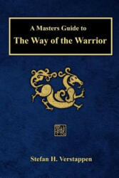 A Masters Guide to The Way of the Warrior (ISBN: 9781365554308)