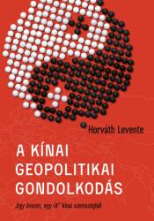 Horváth Levente: A kínai geopolitikai gondolkodásmód (2022)