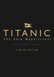 Titanic the Ship Magnificent (leatherbound limited edition) - Bruce Beveridge, Scott Andrews, Steve Hall, Daniel Kilstorner, Art Braunschweiger (2012)