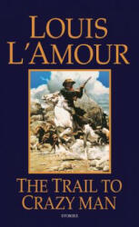 Trail To Crazy Man - Louis Ľamour (ISBN: 9780553280357)