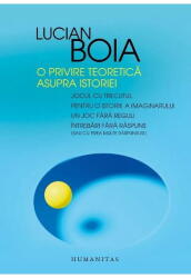 O privire teoretica asupra istoriei - Lucian Boia (ISBN: 9789735073855)
