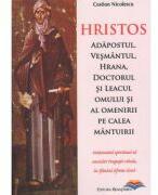 Hristos. Adapostul, vesmantul, hrana, doctorul si leacul omului si al omenirii pe calea mantuirii - Costion Nicolescu (ISBN: 9786066070003)