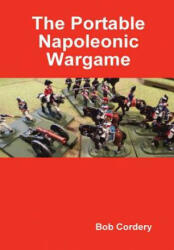 Portable Napoleonic Wargame - Bob Cordery (ISBN: 9780244739096)