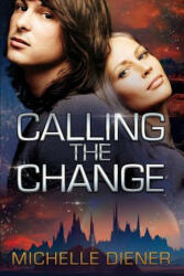 Calling the Change - Michelle Diener (ISBN: 9780992455989)