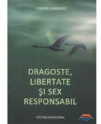 Dragoste, libertate si sex responsabil - Andrei Andreicut (ISBN: 9786066070225)