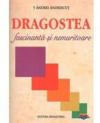 Dragostea fascinanta si nemuritoare - Andrei Andreicut (ISBN: 9786066070218)