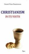 Christianism in its Youth - Daniel Puia-Dumitrescu (ISBN: 9786060530299)