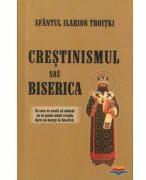 Crestinismul sau Biserica - Ilarion Troiski (ISBN: 9786068451138)