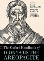Oxford Handbook of Dionysius the Areopagite - Mark Edwards, Dimitrios Pallis, Georgios Steiris (ISBN: 9780198810797)