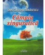 Campia singuratica - Dan Claudiu Tanasescu (ISBN: 9789736249983)
