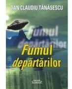 Fumul departarilor - Dan Claudiu Tanasescu (ISBN: 9789736247729)