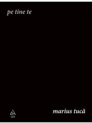 Pe tine te - Marius Tuca (ISBN: 9786067108811)