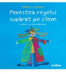 Povestea regelui suparat pe clovn - Matei Visniec (ISBN: 9786060864349)