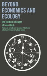 Beyond Economics and Ecology - Ivan Illich, Jerry Brown, Sajay Samuel (ISBN: 9780714531588)