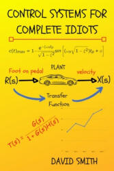 Control Systems for Complete Idiots - David Smith (ISBN: 9781079384543)