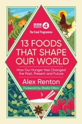 The Food Programme: 13 alimente care ne modelează lumea (ISBN: 9781785947384)