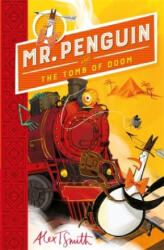 Mr Penguin and the Tomb of Doom - SMITH ALEX T (ISBN: 9781444944617)