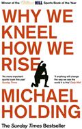Why We Kneel How We Rise - WINNER OF THE WILLIAM HILL SPORTS BOOK OF THE YEAR PRIZE (ISBN: 9781398503267)