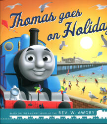 Laura Jackson, Reverend W Awdry: Thomas & Friends: Thomas Goes on Holiday (ISBN: 9780755504138)