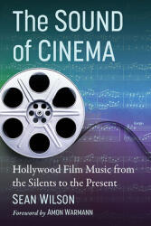 The Sound of Cinema: Hollywood Film Music from the Silents to the Present (ISBN: 9781476687575)