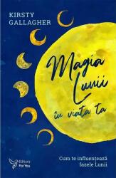 Magia Lunii in viata ta. Cum te influenteaza fazele Lunii - Kirsty Gallagher (ISBN: 9786066394345)