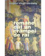 Romane cat un crampei de rai - Eugen Virgil Nicoara (ISBN: 9789736246487)
