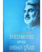 Drumuri spre inima tarii - Nicolae Docsanescu (ISBN: 9789736249563)