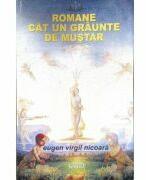 Romane cat un graunte de mustar - Eugen Virgil Nicoara (ISBN: 9789736247958)