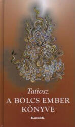 Tatiosz: A bölcs ember könyve (ISBN: 9789639100848)