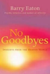 No Goodbyes - Barry Eaton (ISBN: 9781743316955)