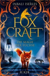 Foxcraft - Die Magie der Füchse - Inbali Iserles, Inbali Iserles, Katharina Orgaß (ISBN: 9783737351799)