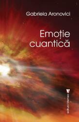 Emotie cuantica - Gabriela Aronovici (ISBN: 9786060811015)