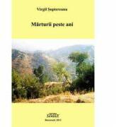 Marturii peste ani - Virgil Soptereanu (ISBN: 9786061501519)