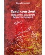 Sexul constient. Calea catre o sexualitate implinita si durabila - Diana Richardson (ISBN: 9786069050453)