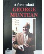 A fost odata George Muntean - Adela Popescu (ISBN: 9789737697431)